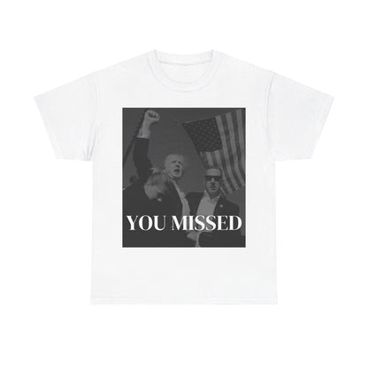 Unisex Tee - Donald Trump "You Missed"