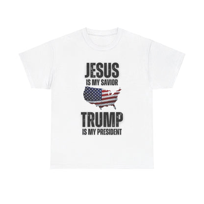 Unisex Tee - Jesus Is My Savior Trump Is My President Shirt